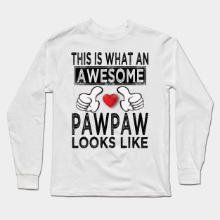 this is what an awesome pawpaw looks like Long Sleeve T-Shirt